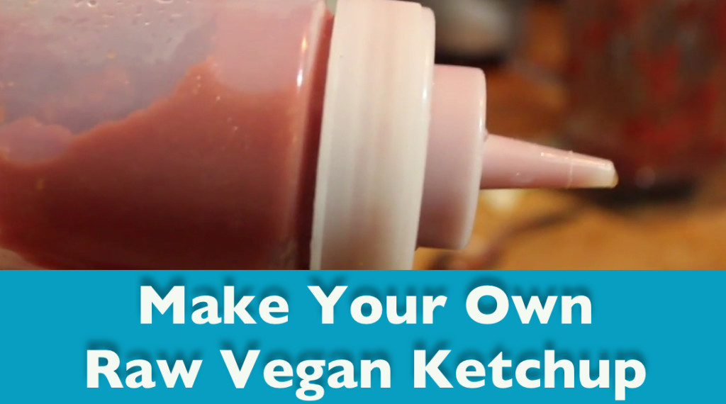 How To Make Raw Vegan Ketchup Recipe